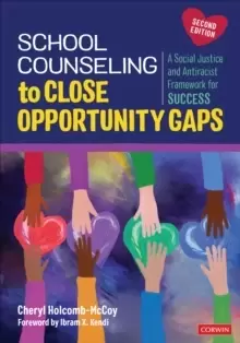 Image of School Counseling to Close Opportunity Gaps : A Social Justice and Antiracist Framework for Success
