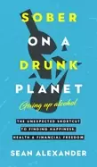Image of sober on a drunk planet the unexpected shortcut to finding happiness health