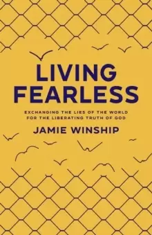 Image of Living Fearless : Exchanging the Lies of the World for the Liberating Truth of God