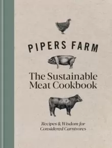 Image of Pipers Farm The Sustainable Meat Cookbook : Recipes & Wisdom for Considered Carnivores