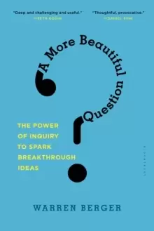 Image of A More Beautiful Question : The Power of Inquiry to Spark Breakthrough Ideas