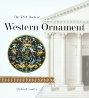 Image of The V&A book of Western ornament by Michael Snodin