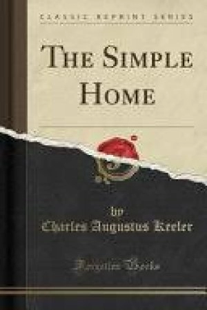 Image of Simple Home Classic Reprint by Charles Augustus Keeler