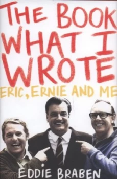 Image of The Book What I Wrote by Eddie Braben Hardback