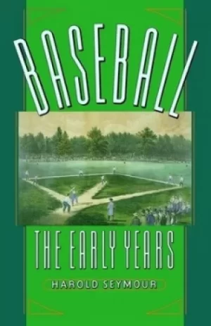 Image of Baseball The Early Years by Harold Seymour