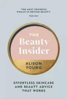 Image of The Beauty Insider : Effortless Skincare and Beauty Advice that Works