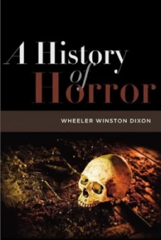 Image of A History of Horror by Wheeler Winston Dixon Book