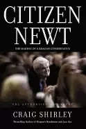 Image of citizen newt the making of a reagan conservative