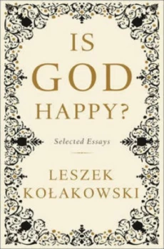 Image of Is God Happy by Leszek Kolakowski Hardback