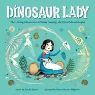 Image of dinosaur lady the daring discoveries of mary anning the first paleontologis