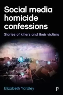 Image of Social Media Homicide Confessions : Stories of Killers and their Victims