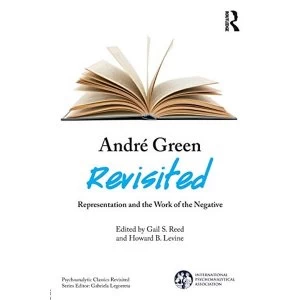 Image of Andre Green Revisited Representation and the Work of the Negative Paperback / softback 2018