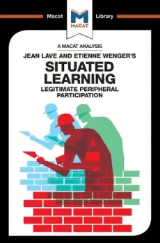 Image of An Analysis of Jean Lave and Etienne Wenger's Situated LearningLegitimate Peripheral Participation