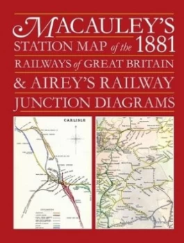Image of Macauleys 1881 Station Map of the Railways of Great Britain by Z Macaulay and John Airey Hardback