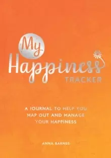 Image of My Happiness Tracker : A Journal to Help You Map Out and Manage Your Happiness