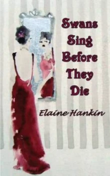 Image of Swans Sing before They Die by Elaine Hankin Paperback