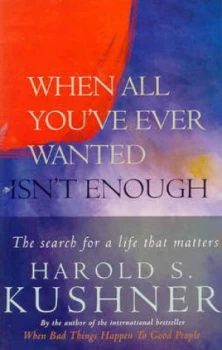 Image of When All Youve Ever Wanted Isnt Enough by Harold S Kushner Book