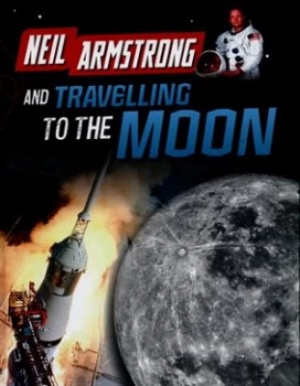 Image of Neil Armstrong and Travelling to the Moon by Ben Hubbard Hardback