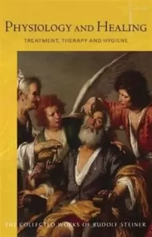 Image of Physiology and Healing : Treatment, Therapy and Hygiene - Spiritual Science and Medicine