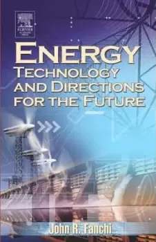 Image of Energy Technology and Directions for the Future by John R. Fanchi, PhD