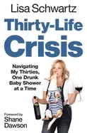 Image of thirty life crisis navigating my thirties one drunk baby shower at a time s