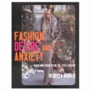 Image of fashion desire and anxiety image and morality in the twentieth century
