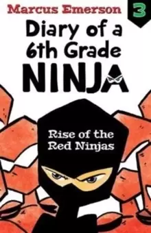 Image of Diary of a 6th Grade Ninja 3 Rise of the Red Ninjas by Marcus Emerson
