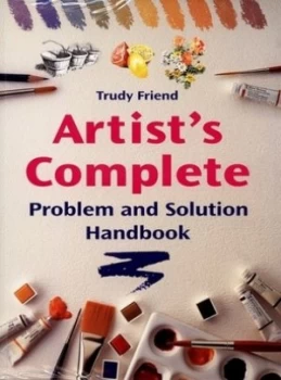 Image of Artists Complete Problem and Solution Handbook by Trudy Friend Paperback