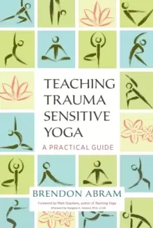 Image of Teaching Trauma-Sensitive Yoga : A Practical Guide