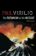 Image of The futurism of the instant by Paul Virilio