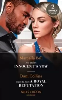 Image of His Stolen Innocent's Vow / Ways To Ruin A Royal Reputation : His Stolen Innocent's Vow (the Queens Guard) / Ways to Ruin a Royal Reputation (the Quee