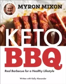 Image of Myron Mixon: Keto BBQ : Real Barbecue for a Healthy Lifestyle