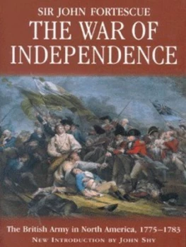 Image of The War of Independence by J. W Fortescue Hardback