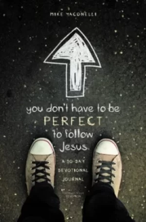 Image of You Dont Have to Be Perfect to Follow Jesus by Mike Yaconelli