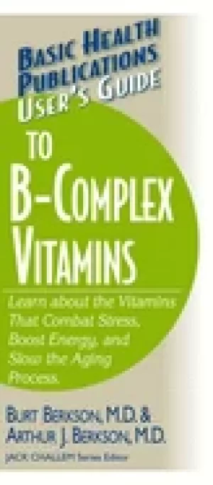Image of users guide to the b complex vitamins learn about the vitamins that combat