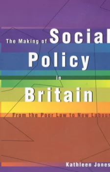 Image of The Making of Social Policy in Britain by Kathleen Jones Book
