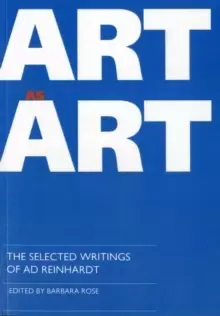 Image of Art as Art : The Selected Writings of Ad Reinhardt