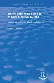 Image of Rulers and Ruling Families in Early Medieval Europe Alfred Charles the Bald and Others