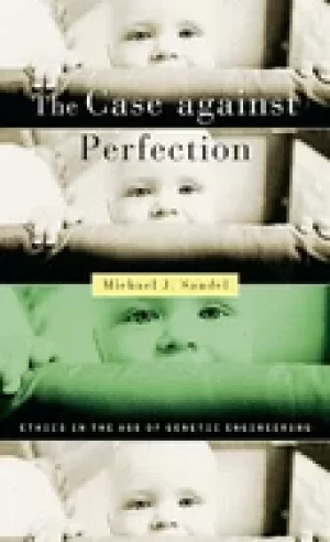 Image of case against perfection ethics in the age of genetic engineering