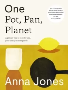 Image of One: Pot, Pan, Planet : A Greener Way to Cook for You, Your Family and the Planet