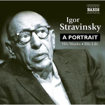 image of Igor Stravinsky - Portrait, A: His Works, His Life CD