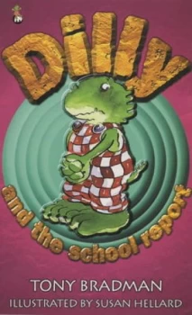 Image of Dilly and the School Report by Tony Bradman and Susan Hellard Book