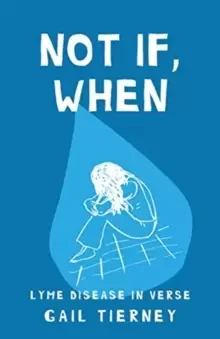 Image of Not If, When : Lyme Disease in Verse
