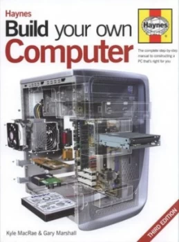 Image of Haynes Build Your Own Computer by Kyle Macrae and Gary Marshall and Kyle Macrae Hardback