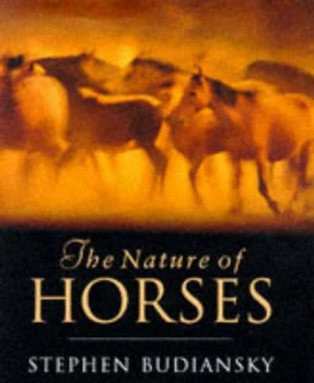 Image of The Nature of Horses by Stephen Budiansky Hardback