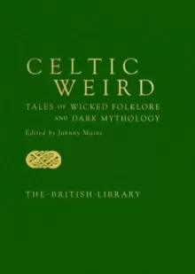 Image of Celtic Weird : Tales of Wicked Folklore and Dark Mythology