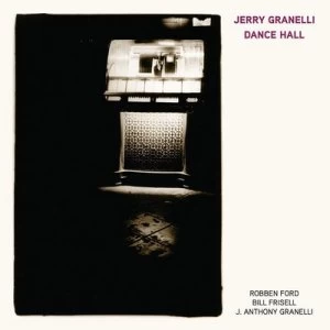 image of Dance Hall Feat Robben Ford/Bill Frisell/J Anthony Granelli by Jerry Granelli CD Album