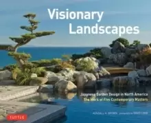 Image of Visionary Landscapes : Japanese Garden Design in North America, The Work of Five Contemporary Masters
