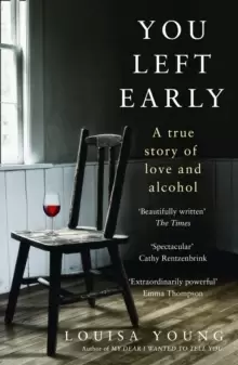 Image of You Left Early : A True Story of Love and Alcohol