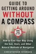 Image of ultimate guide to navigating without a compass how to find your way using t